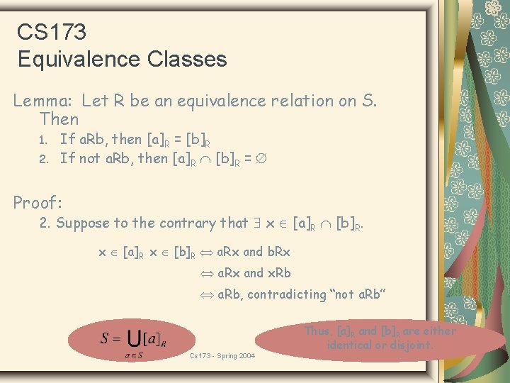 CS 173 Equivalence Classes Lemma: Let R be an equivalence relation on S. Then