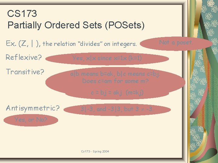 CS 173 Partially Ordered Sets (POSets) Ex. (Z, | ), the relation “divides” on