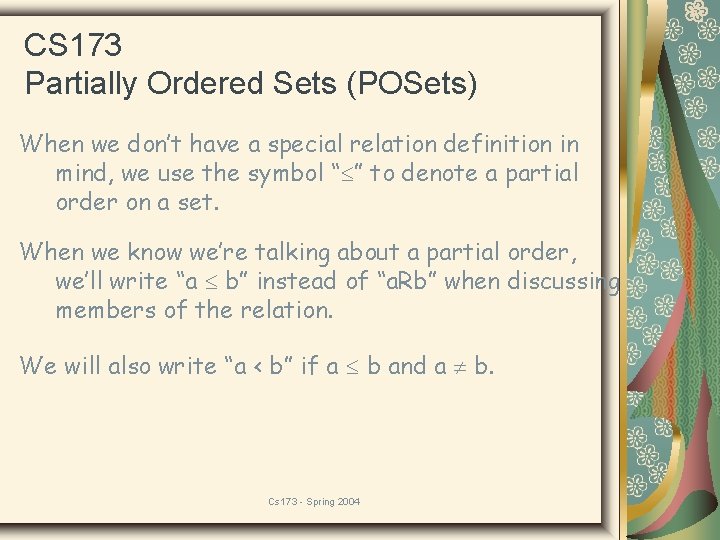 CS 173 Partially Ordered Sets (POSets) When we don’t have a special relation definition