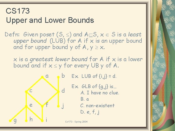 CS 173 Upper and Lower Bounds Defn: Given poset (S, ) and A S,