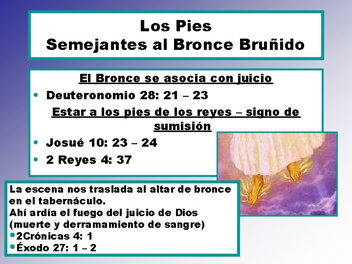 Los Pies Semejantes al Bronce Bruñido El Bronce se asocia con juicio • Deuteronomio