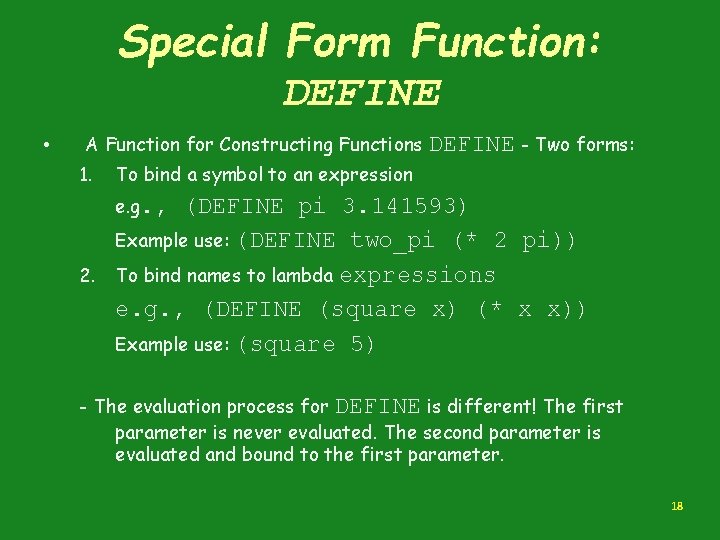 Special Form Function: DEFINE • A Function for Constructing Functions 1. DEFINE - Two