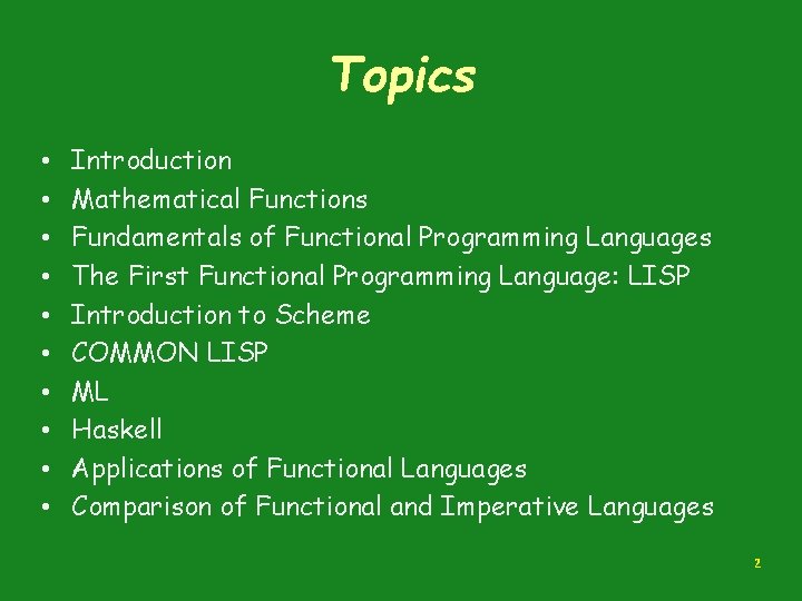 Topics • • • Introduction Mathematical Functions Fundamentals of Functional Programming Languages The First
