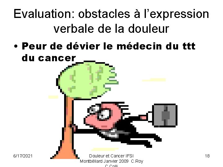 Evaluation: obstacles à l’expression verbale de la douleur • Peur de dévier le médecin