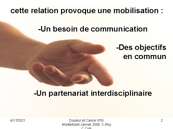 cette relation provoque une mobilisation : -Un besoin de communication -Des objectifs en commun