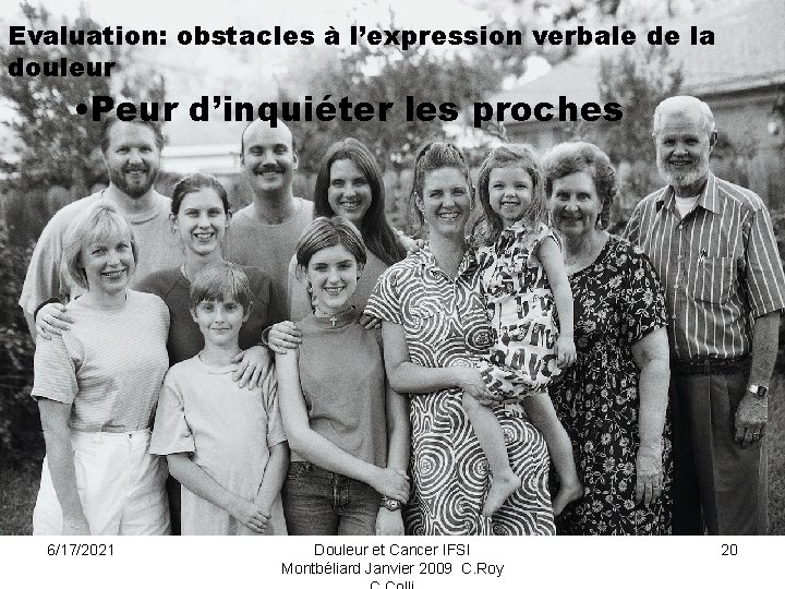 Evaluation: obstacles à l’expression verbale de la douleur • Peur d’inquiéter les proches 6/17/2021