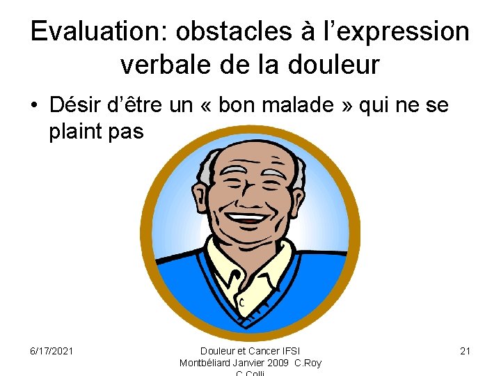 Evaluation: obstacles à l’expression verbale de la douleur • Désir d’être un « bon