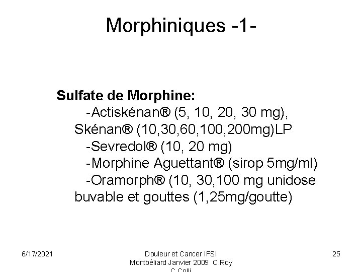 Morphiniques -1 - Sulfate de Morphine: -Actiskénan® (5, 10, 20, 30 mg), Skénan® (10,