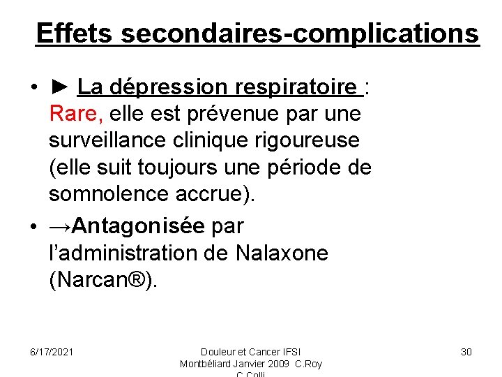 Effets secondaires-complications • ► La dépression respiratoire : Rare, elle est prévenue par une