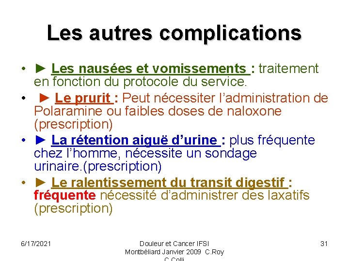 Les autres complications • ► Les nausées et vomissements : traitement en fonction du