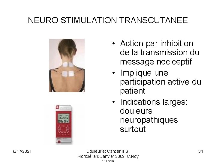 NEURO STIMULATION TRANSCUTANEE • Action par inhibition de la transmission du message nociceptif •