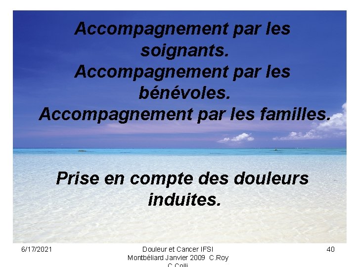 Accompagnement par les soignants. Accompagnement par les bénévoles. Accompagnement par les familles. Prise en