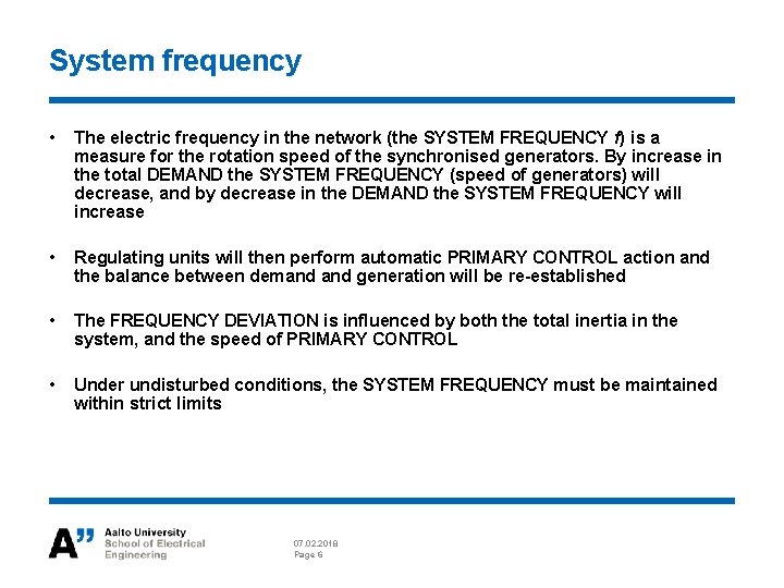 System frequency • The electric frequency in the network (the SYSTEM FREQUENCY f) is