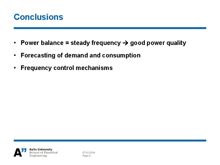 Conclusions • Power balance = steady frequency good power quality • Forecasting of demand