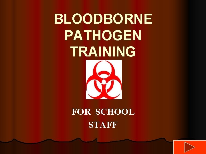 BLOODBORNE PATHOGEN TRAINING FOR SCHOOL STAFF 