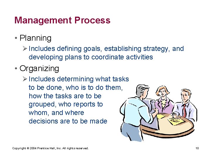 Management Process • Planning Ø Includes defining goals, establishing strategy, and developing plans to