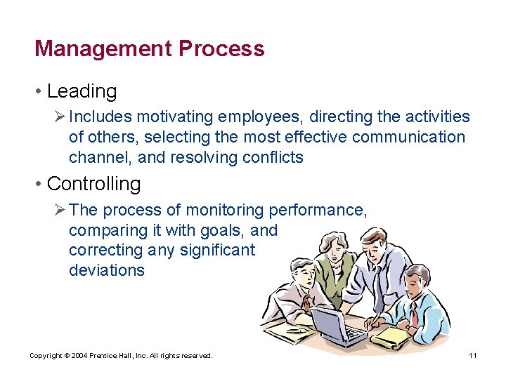 Management Process • Leading Ø Includes motivating employees, directing the activities of others, selecting