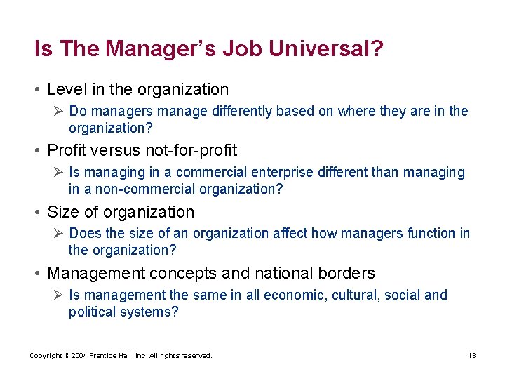 Is The Manager’s Job Universal? • Level in the organization Ø Do managers manage