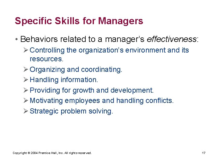 Specific Skills for Managers • Behaviors related to a manager’s effectiveness: Ø Controlling the