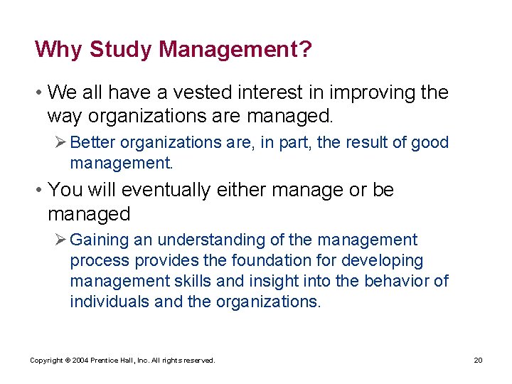 Why Study Management? • We all have a vested interest in improving the way