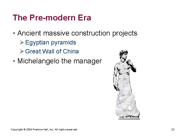 The Pre-modern Era • Ancient massive construction projects Ø Egyptian pyramids Ø Great Wall
