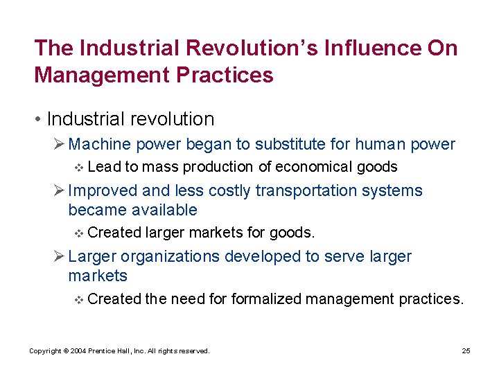 The Industrial Revolution’s Influence On Management Practices • Industrial revolution Ø Machine power began