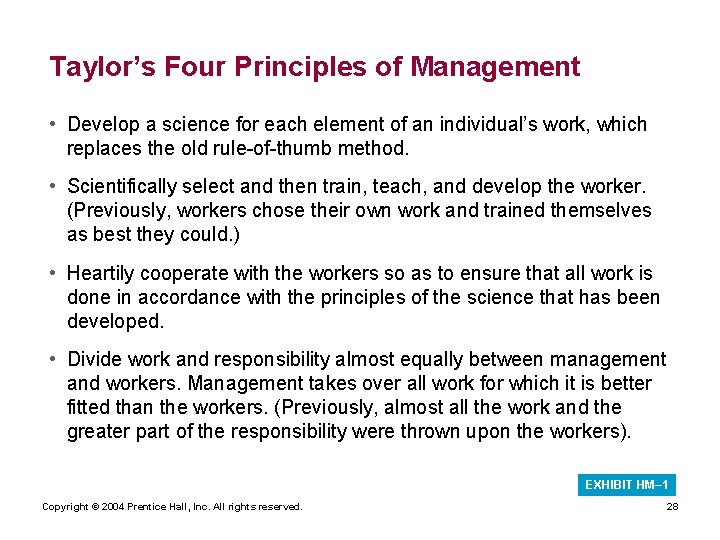 Taylor’s Four Principles of Management • Develop a science for each element of an