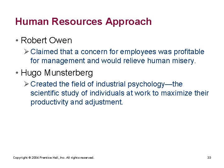 Human Resources Approach • Robert Owen Ø Claimed that a concern for employees was