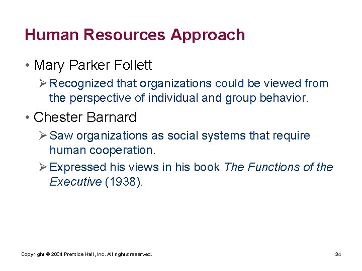Human Resources Approach • Mary Parker Follett Ø Recognized that organizations could be viewed