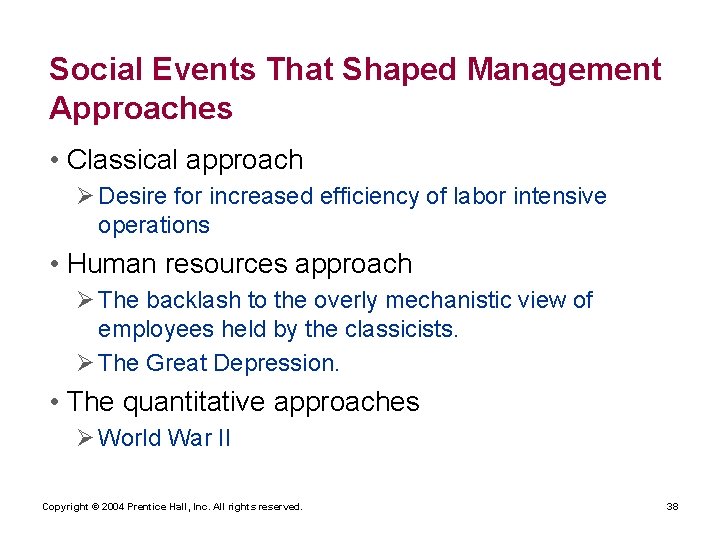 Social Events That Shaped Management Approaches • Classical approach Ø Desire for increased efficiency