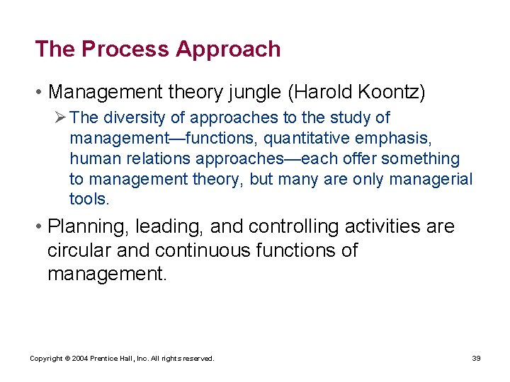 The Process Approach • Management theory jungle (Harold Koontz) Ø The diversity of approaches