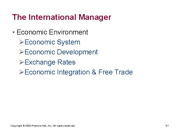 The International Manager • Economic Environment ØEconomic System ØEconomic Development ØExchange Rates ØEconomic Integration