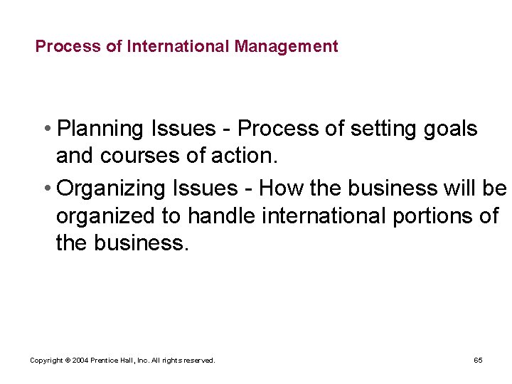 Process of International Management • Planning Issues - Process of setting goals and courses