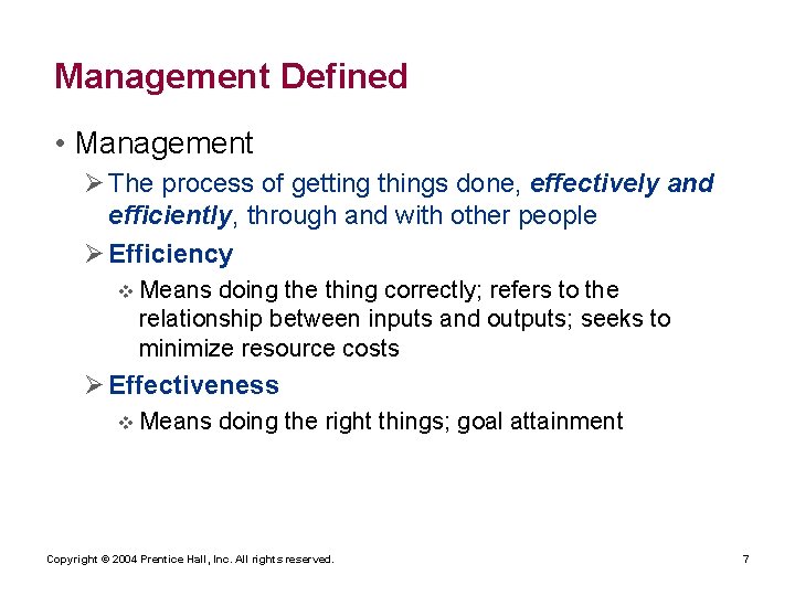 Management Defined • Management Ø The process of getting things done, effectively and efficiently,