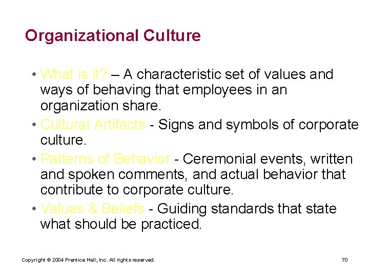 Organizational Culture • What is it? – A characteristic set of values and ways