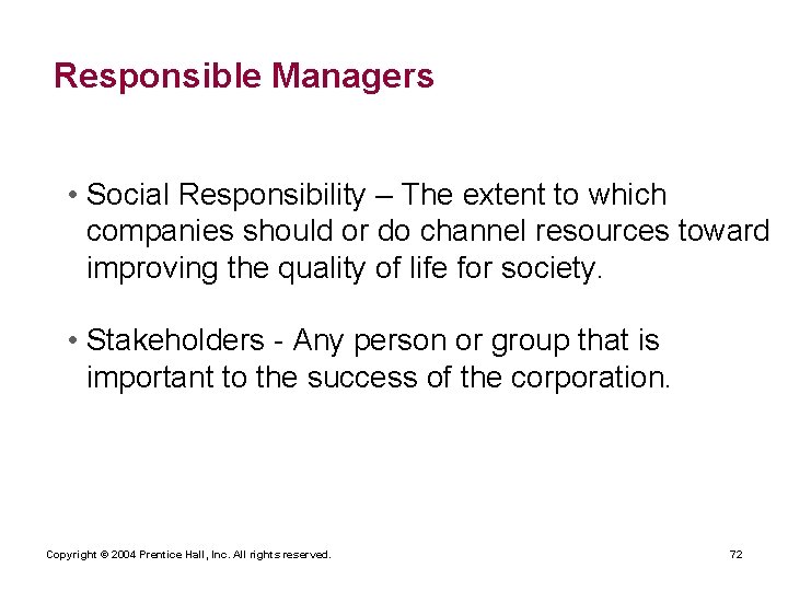 Responsible Managers • Social Responsibility – The extent to which companies should or do