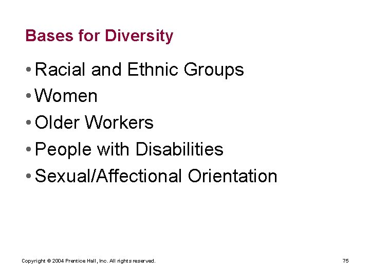 Bases for Diversity • Racial and Ethnic Groups • Women • Older Workers •