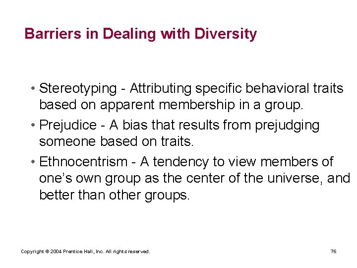 Barriers in Dealing with Diversity • Stereotyping - Attributing specific behavioral traits based on