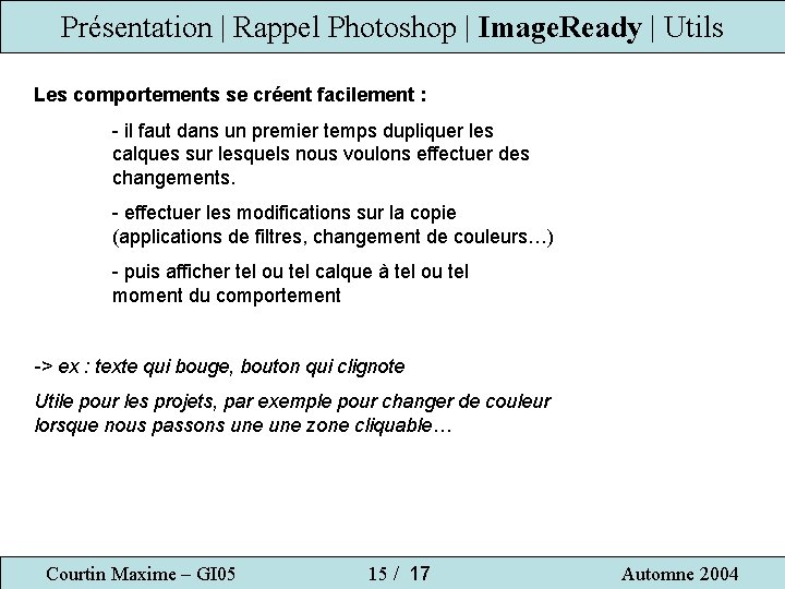 Présentation | Rappel Photoshop | Image. Ready | Utils Les comportements se créent facilement