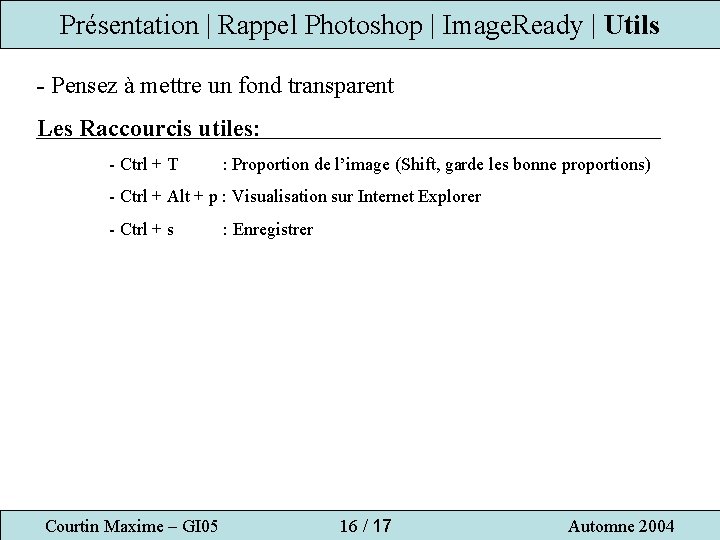 Présentation | Rappel Photoshop | Image. Ready | Utils - Pensez à mettre un