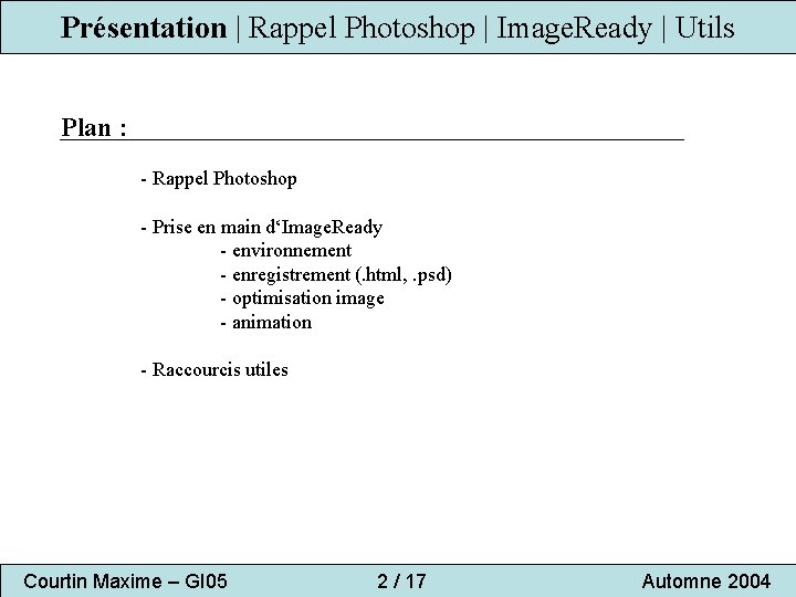 Présentation | Rappel Photoshop | Image. Ready | Utils Plan : - Rappel Photoshop