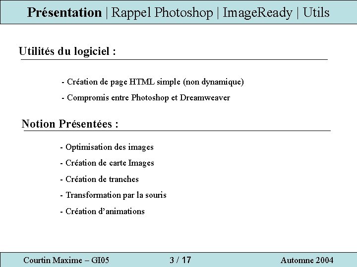 Présentation | Rappel Photoshop | Image. Ready | Utils Utilités du logiciel : -