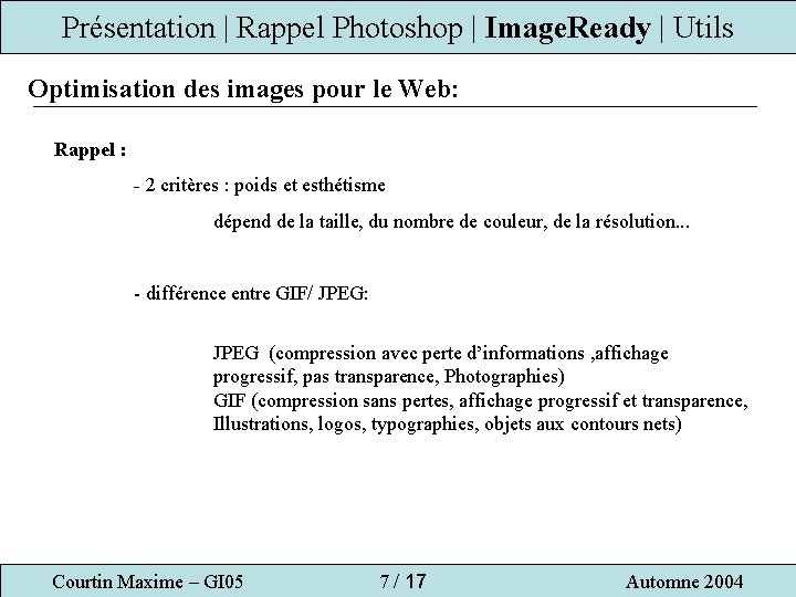 Présentation | Rappel Photoshop | Image. Ready | Utils Optimisation des images pour le