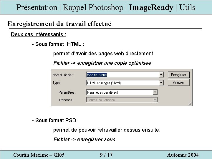 Présentation | Rappel Photoshop | Image. Ready | Utils Enregistrement du travail effectué Deux