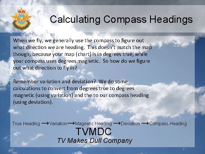 Calculating Compass Headings When we fly, we generally use the compass to figure out