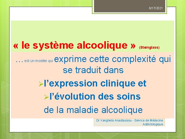 6/17/2021 « le système alcoolique » … (Steinglass) exprime cette complexité qui se traduit