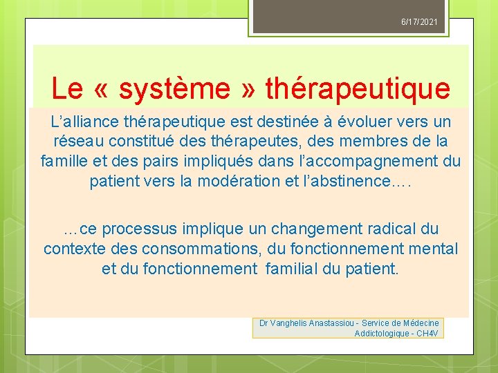 6/17/2021 Le « système » thérapeutique L’alliance thérapeutique est destinée à évoluer vers un