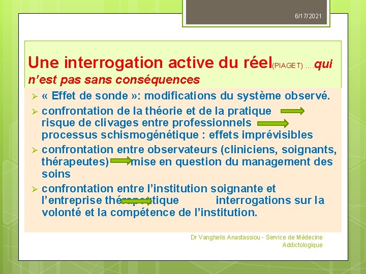 6/17/2021 Une interrogation active du réel(PIAGET) …. qui n’est pas sans conséquences Ø Ø