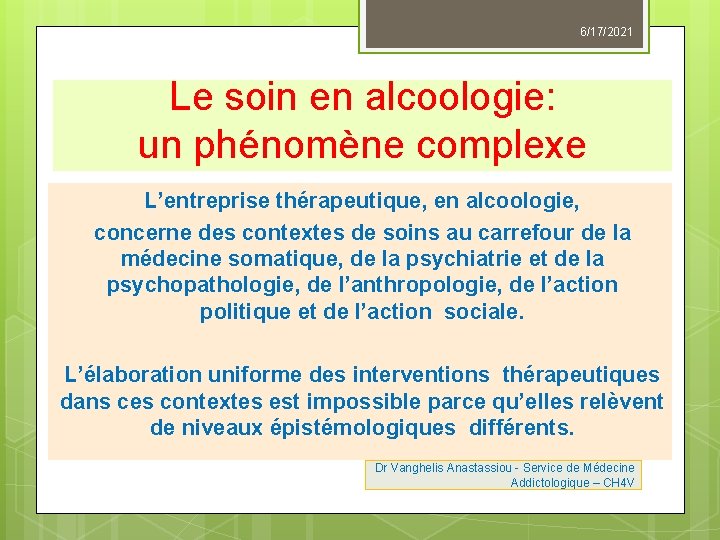 6/17/2021 Le soin en alcoologie: un phénomène complexe L’entreprise thérapeutique, en alcoologie, concerne des