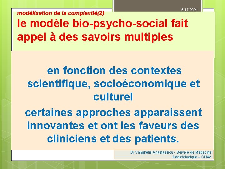 modélisation de la complexité(2) 6/17/2021 le modèle bio-psycho-social fait appel à des savoirs multiples